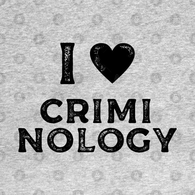 I Love Criminology by cecatto1994